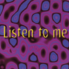 Listen To Me