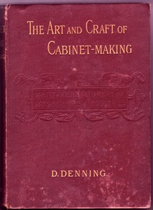 The Art And Craft of Cabinet-Making by D Denning
