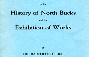 An Introduction to the History of North Bucks and the Exhibition of Works at the Radcliffe School Wolverton.