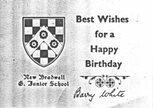New Bradwell Combined School Birthday Card Barry White.
